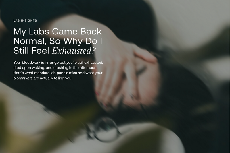 My Labs Came Back Normal, So Why Do I Still Feel Exhausted?